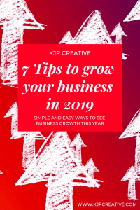 Grow your business in 2019 with these top 7 tips. New year and a new start - easy tips to follow to see success