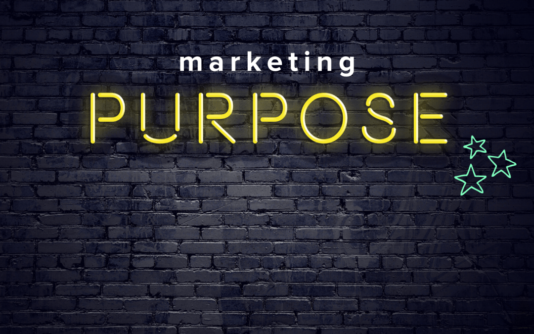 Is There Purpose In Your Marketing?