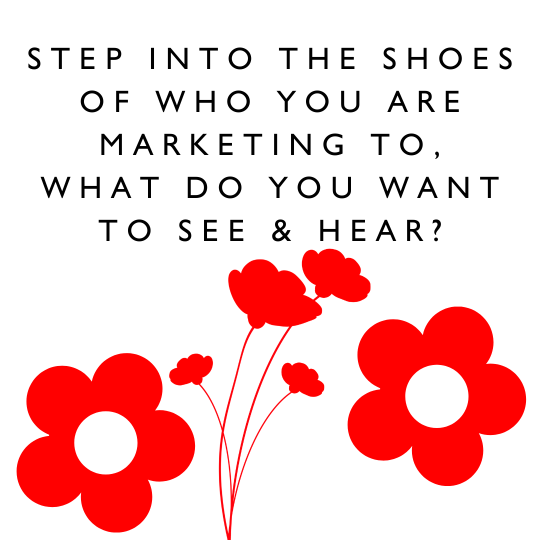motivation quotes "Step into the shoes of who you are marketing to, what do you want to see and hear?" - Karen J Petrauskas