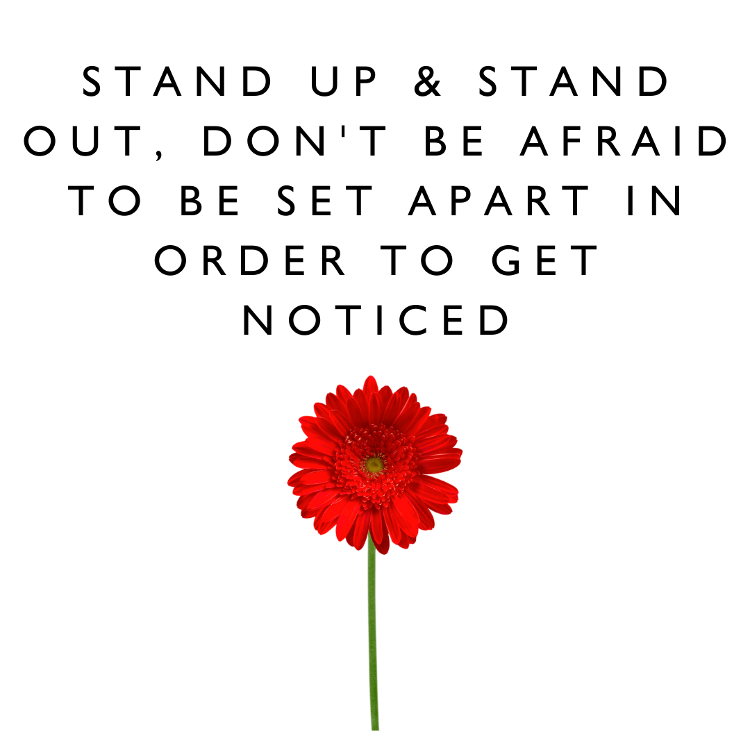 motivational quotes "Stand up and stand out, don't be afraid to be set apart in order to get noticed." - Karen J Petrauskas