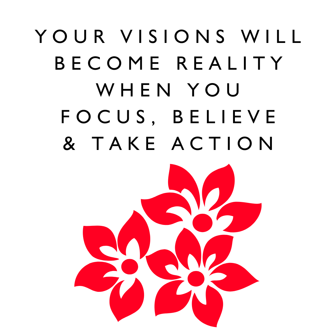 motivation quotes "Your visions will become reality when you focus, believe and take action." - Karen J Petrauskas