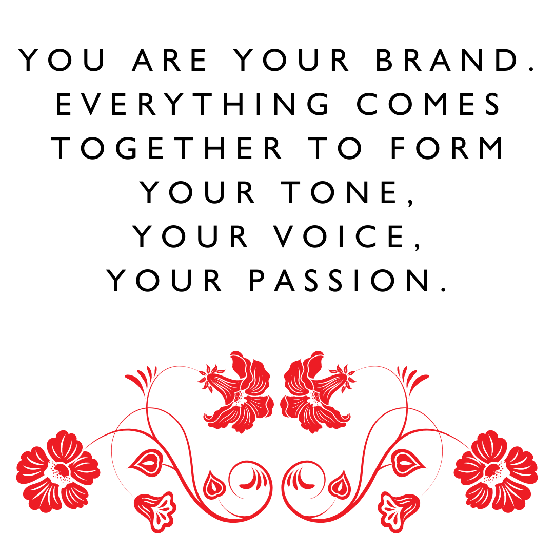 Motivational quotes "You are your brand. Everything comes together to form your tone, your voice, your passion." - Karen J Petrauskas